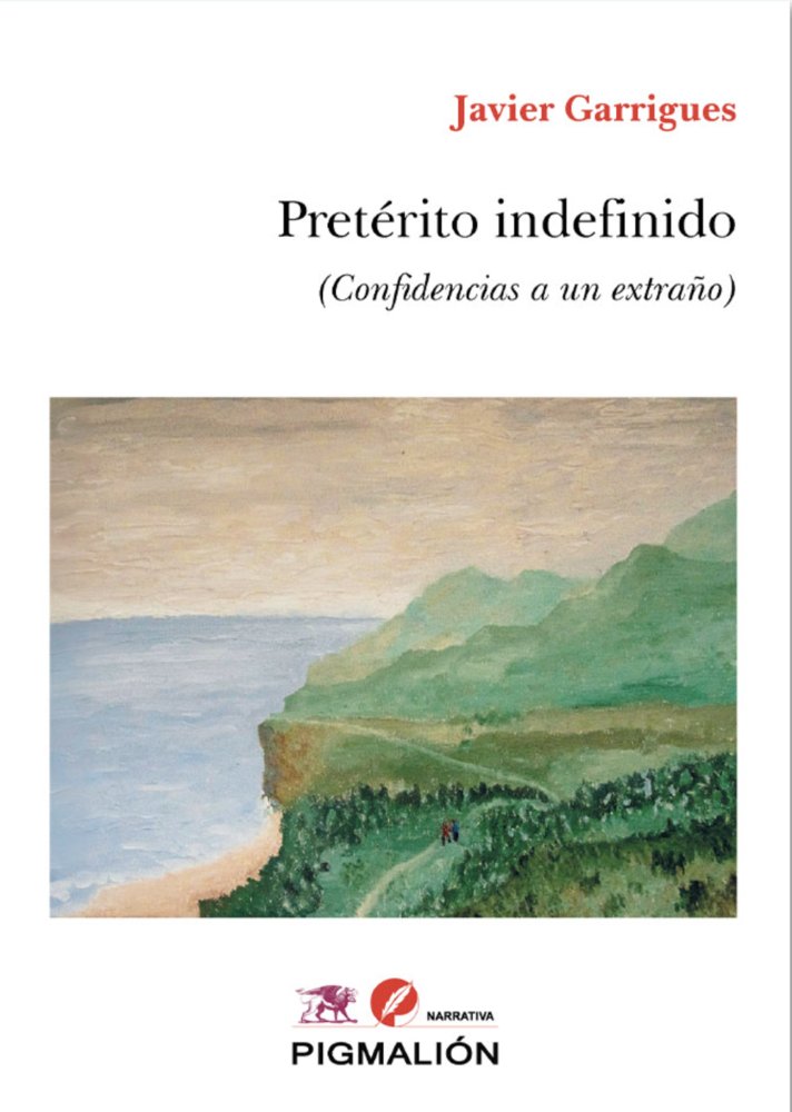 PRETÉRITO INDEFINIDO (Confidencias a un extraño), de Garrigues Flórez, Javier | portada del libro