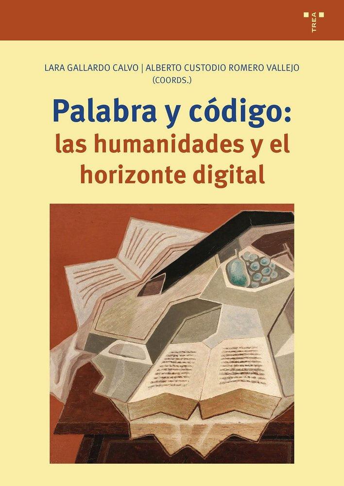 PALABRA Y CÓDIGO: LAS HUMANIDADES Y EL HORIZONTE DIGITAL, de Gallardo Calvo, Lara | portada del libro