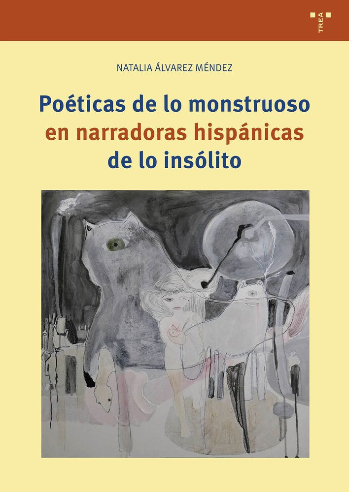 POÉTICAS DE LO MONTRUOSO EN NARRADORAS HISPÁNICAS DE LO, de Álvarez Méndez, Natalia | portada del libro