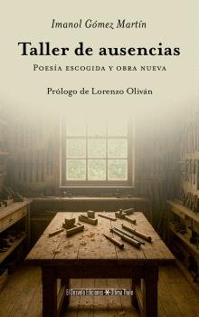 TALLER DE AUSENCIAS, de GOMEZ MARTIN,IMANOL | portada del libro