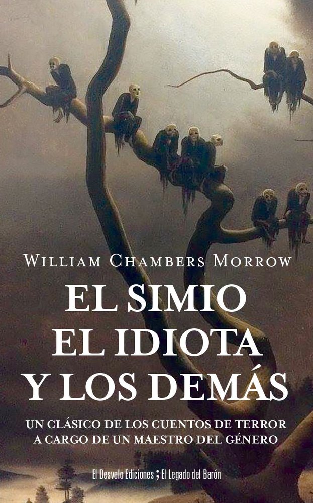 EL SIMIO, EL IDIOTA Y LOS DEMAS, de MORROW, WILLIAM CHAMBERS | portada del libro