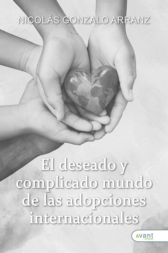 EL DESEADO Y COMPLICADO MUNDO DE LAS ADOPCIONES INTERNACIONA, de Gonzalo Arranz, Nicolás | portada del libro