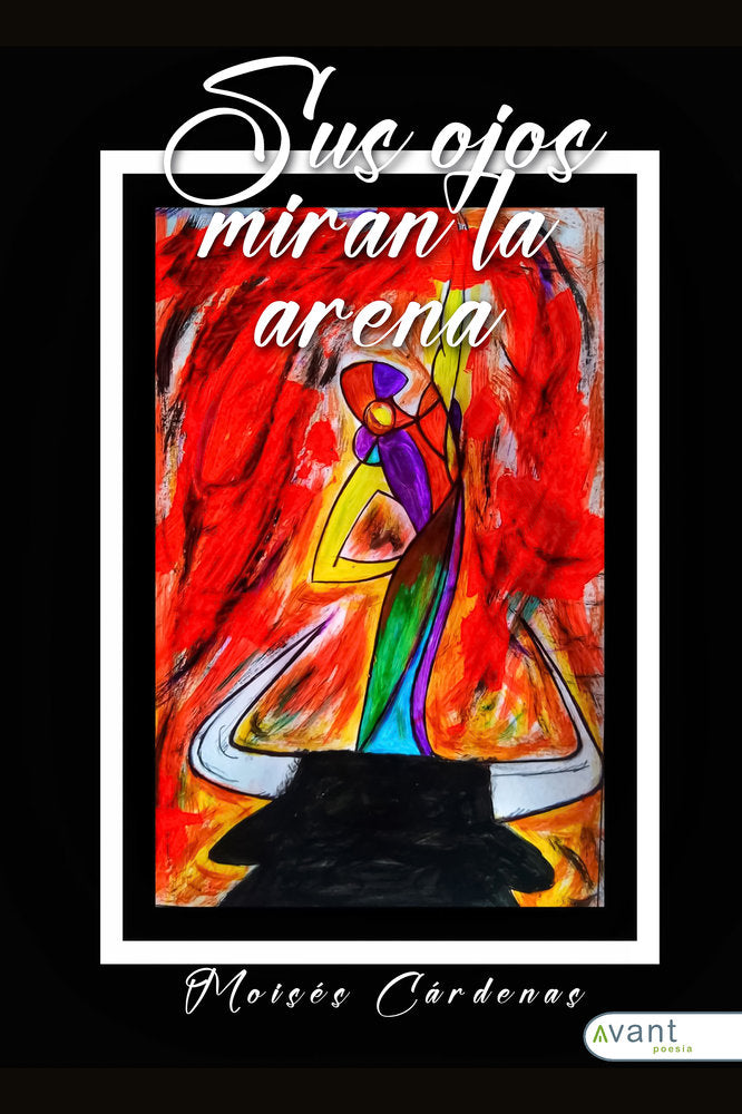 SUS OJOS MIRAN LA ARENA, de Cárdenas, Moisés | portada del libro