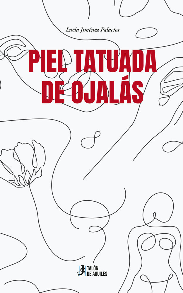 Piel tatuada de ojalás, de , Jiménez Palacios, Lucía | portada del libro