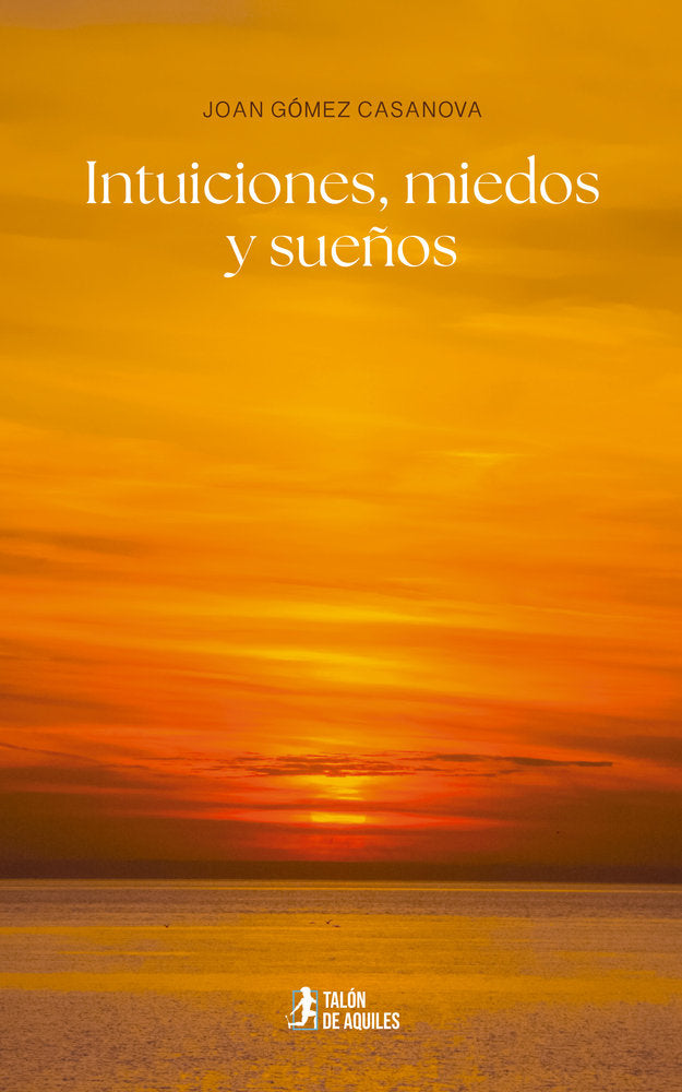 Intuiciones, miedos y sueños, de , Gómez Casanova, Joan | portada del libro
