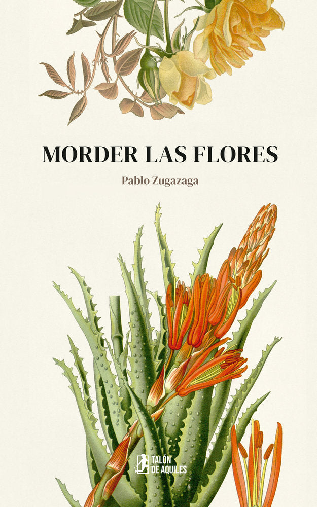 Morder las flores, de , Zugazaga, Pablo | portada del libro