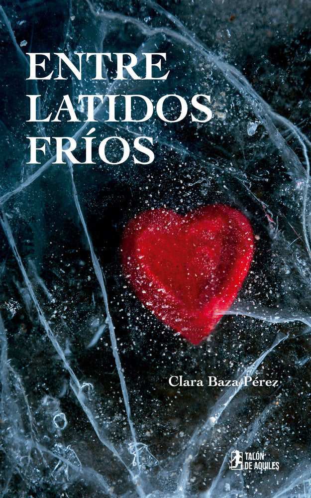 Entre latidos fríos, de , Baza Pérez, Clara | portada del libro