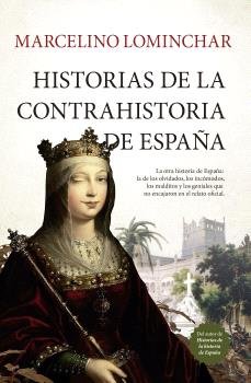 HISTORIAS DE LA CONTRAHISTORIA DE ESPAÑA, de LOMINCHAR,MARCELINO | portada del libro
