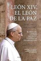 LEON XIV EL LEON DE LA PAZ, de ALMUDENA HERNANDEZ PEREZ | portada del libro