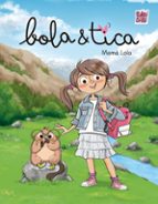 BOLA & TICA, de LOLA MAMA | portada del libro