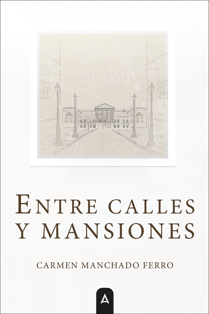 Entre calles y mansiones, de , Manchado Ferro, Carmen | portada del libro