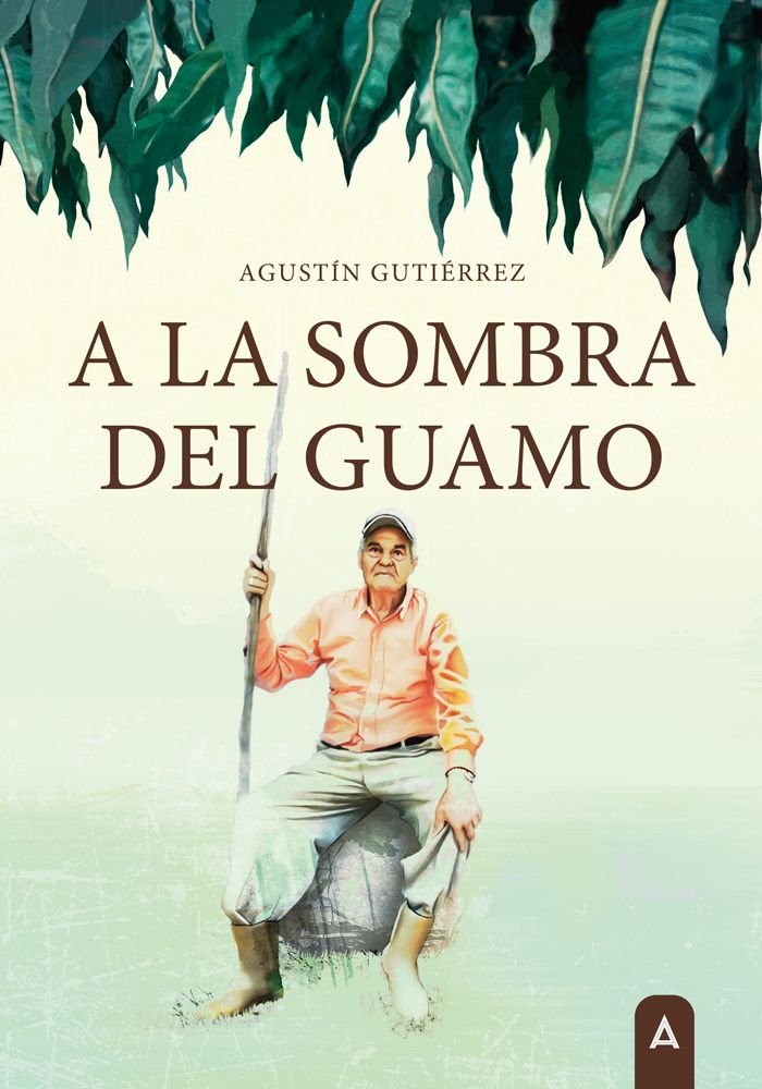 A la sombra del guamo, de , Gutiérrez, Agustín | portada del libro