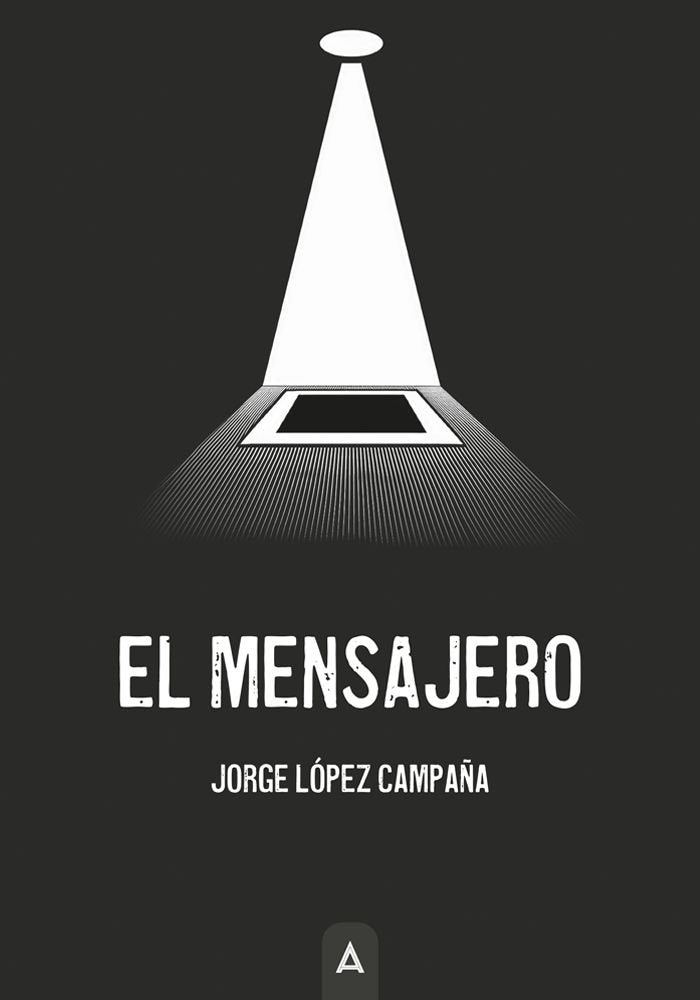 El mensajero, de , López Campaña, Jorge | portada del libro