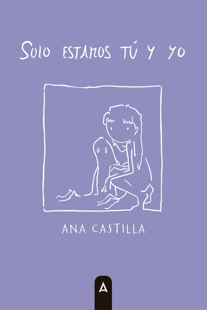 Solo estamos tú y yo, de , Castilla, Ana | portada del libro