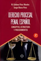 DERECHO PROCESAL PENAL ESPAÑOL CONCEPTOS ESTRUCTURA Y PROCEDIMIENTO, de MONICA GALDANA PEREZ MORALES | portada del libro