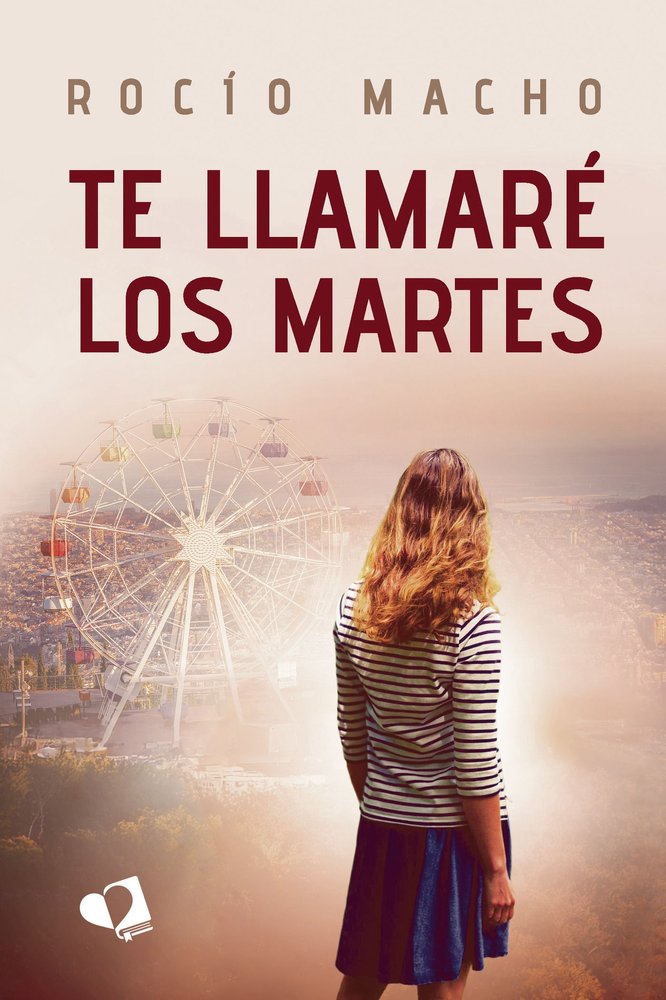 TE LLAMARE LOS MARTES, de ROCIO MACHO | portada del libro