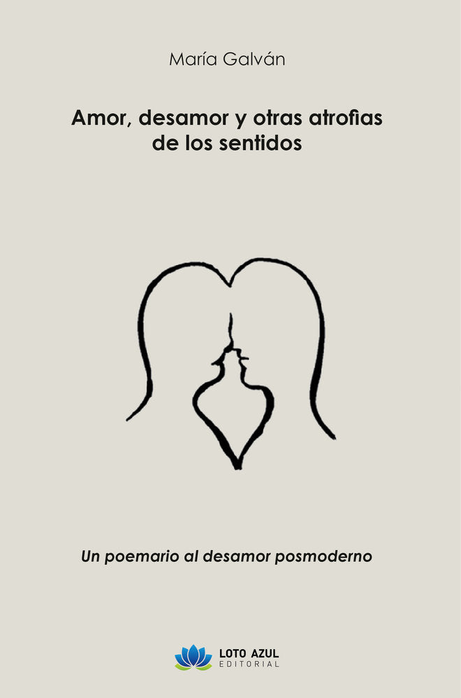Amor, desamor y otras atrofias de los sentidos, de Galván, María | portada del libro