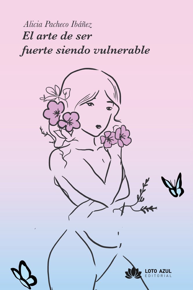 El arte de ser fuerte siendo vulnerable, de Pacheco Ibáñez, Alicia | portada del libro