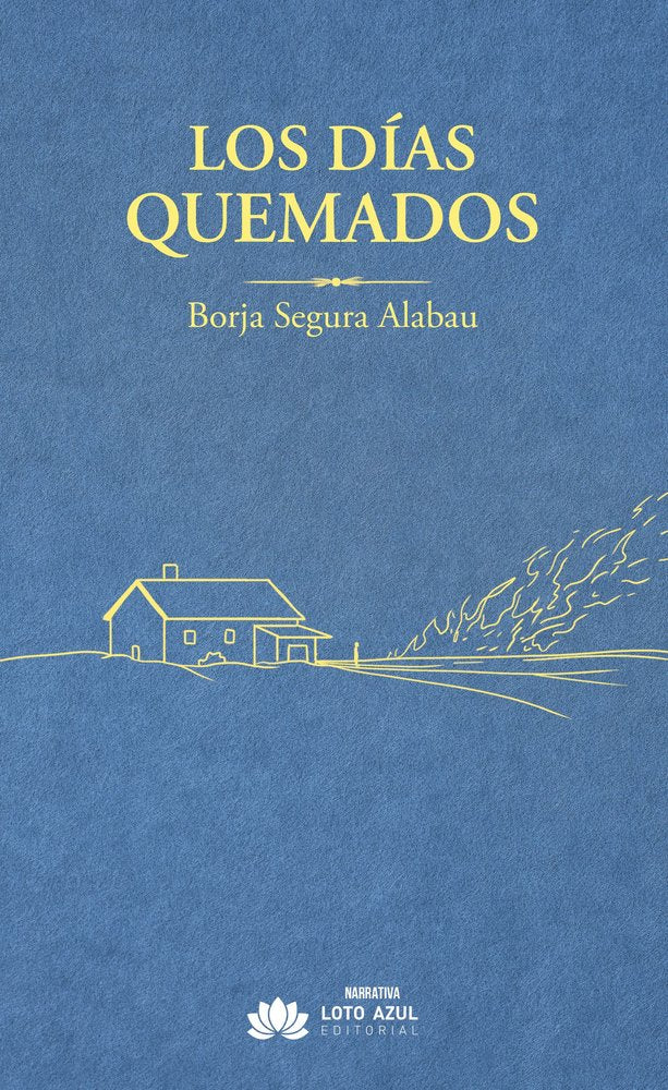 Los días quemados, de Segura Alabau, Borja | portada del libro