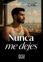 NUNCA ME DEJES, de ANGEL EDUARDO PARRA SANCHEZ | portada del libro