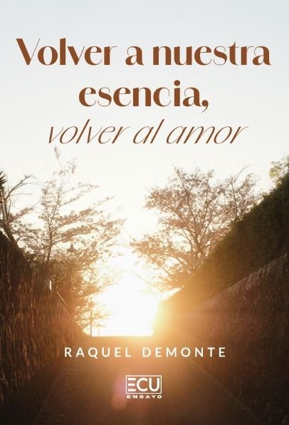 VOLVER A NUESTRA ESENCIA, VOLVER AL AMOR, de DEMONTE | portada del libro