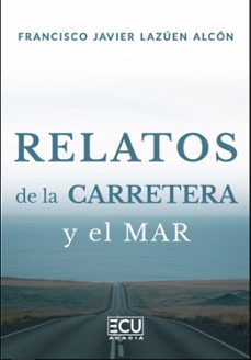 RELATOS DE LA CARRETERA Y EL MAR, de LAZUEN ALCON | portada del libro