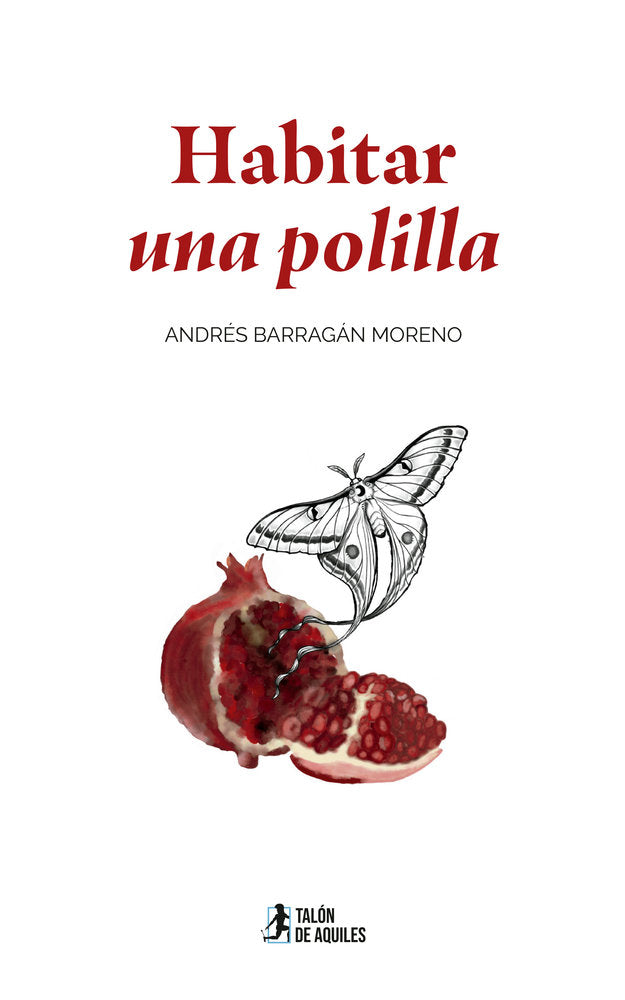 Habitar una polilla, de , Barragán Moreno, Andrés | portada del libro