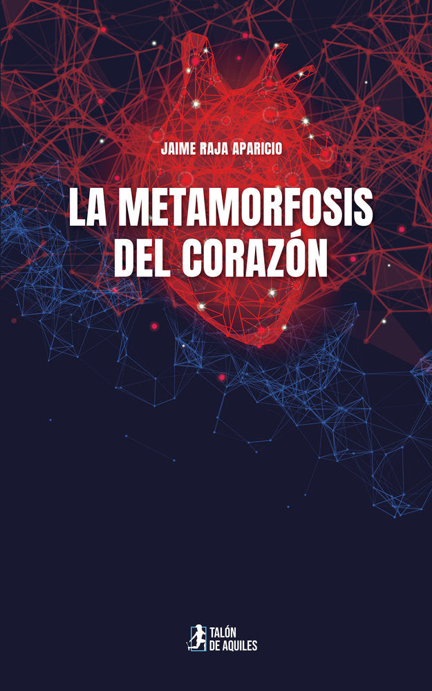 La metamorfosis del corazón, de , Raja Aparicio, Jaime | portada del libro