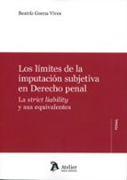 LOS LIMITES DE LA IMPUTACION SUBJETIVA EN DERECHO PENAL LA, de BEATRIZ GOENA VIVES | portada del libro