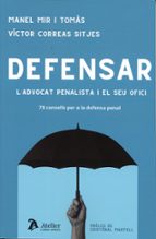 DEFENSAR LADVOCAT PENALISTA I EL SEU OFICI 78 CONSELLS PER, de MANEL MIR I TOMAS | portada del libro