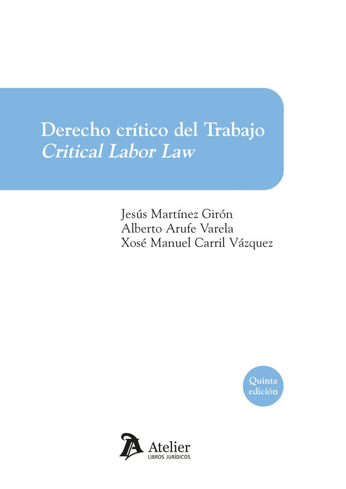DERECHO CRITICO DEL TRABAJO CRITICAL LABOR LAW 5ª ED, de JESUS MARTINEZ GIRON#ALBERTO ARUFE VAR | portada del libro