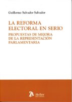 LA REFORMA ELECTORAL EN SERIO PROPUESTAS DE MEJORA DE LA R, de GUILLERMO SALVADOR SALVADOR | portada del libro