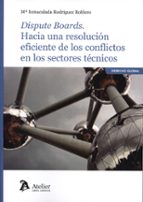DISPUTE BOARDS HACIA UNA RESOLUCION EFICIENTE DE LOS CONFLI, de Mª INMACULADA RODRIGUEZ ROBLERO | portada del libro