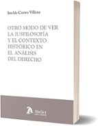 OTRO MODO DE VER LA IUSFILOSOFIA Y EL CONTEXTO HISTORICO EN, de IMELDO CASTRO VILLENA | portada del libro