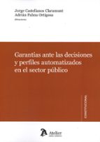 GARANTIAS ANTE LAS DECISIONES Y PERFILES AUTOMATIZADOS EN E, de JORGE CASTELLANOS CLARAMUNT | portada del libro