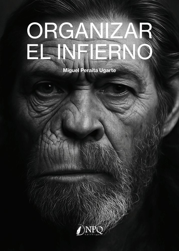 ORGANIZAR EL INFIERNO, de PERAITA UGARTE, MIGUEL | portada del libro