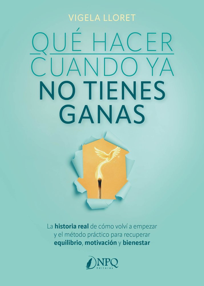 QUE HACER CUANDO YA NO TIENES GANAS, de VIGELA LLO | portada del libro