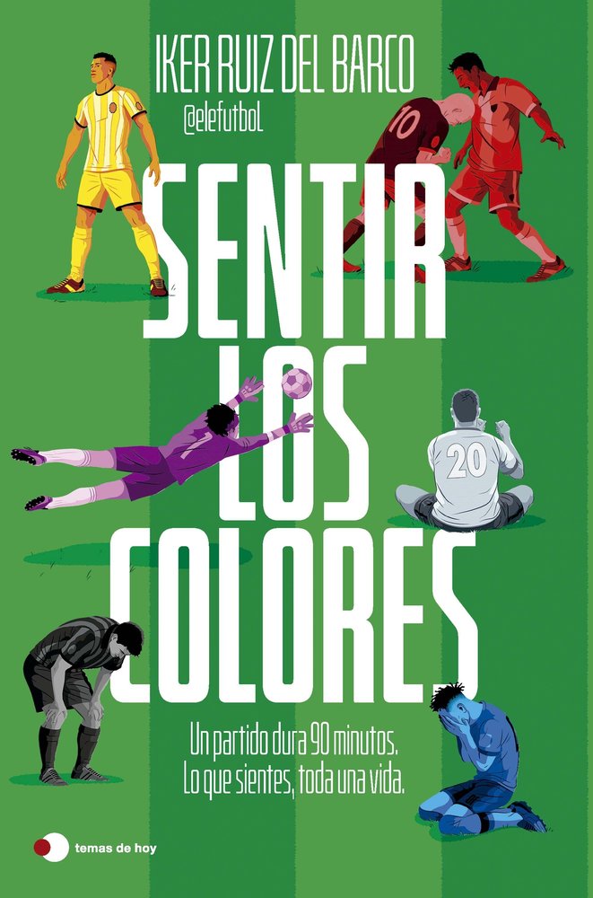SENTIR LOS COLORES, de IKER RUIZ DEL BARCO (@ELEFUTBOL) | portada del libro