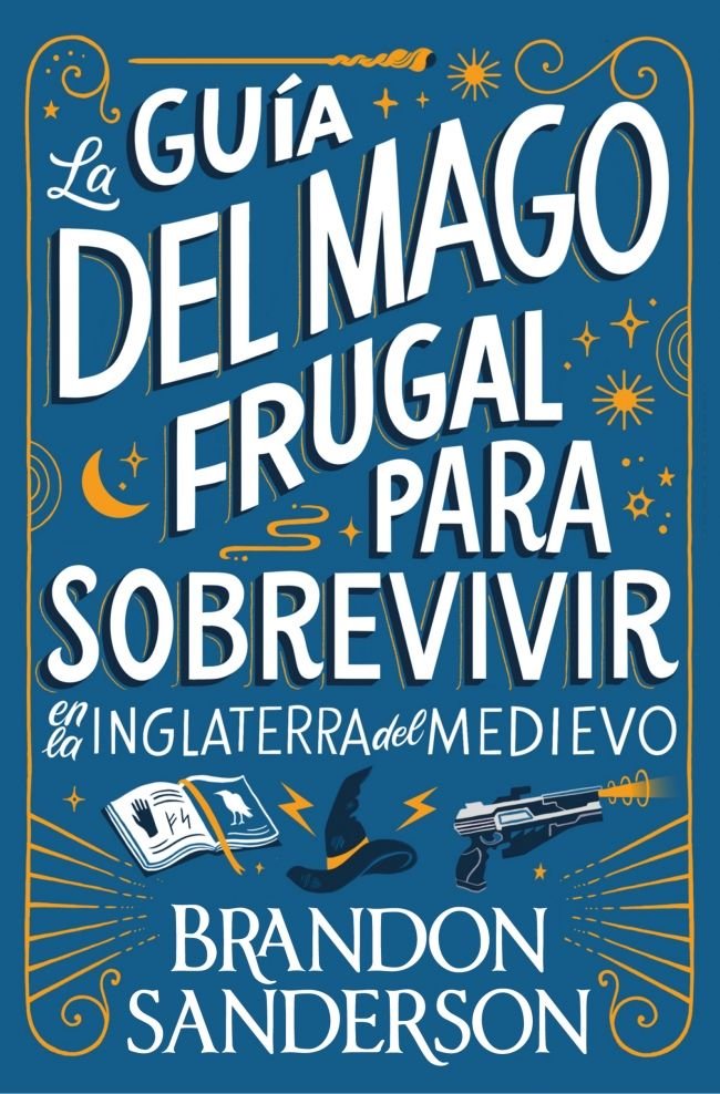 LA GUIA DEL MAGO FRUGAL PARA SOBREVIVIR EN LA INGLATERRA DE, de BRANDON SANDERSON | portada del libro