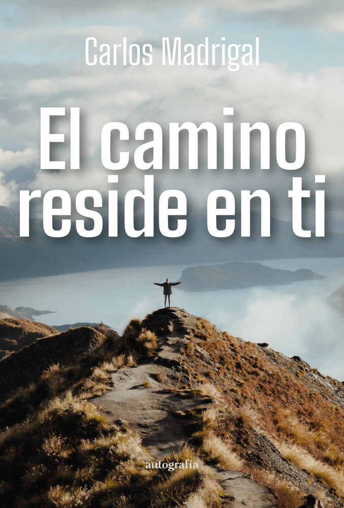 El camino reside en ti, de Madrigal, Carlos | portada del libro