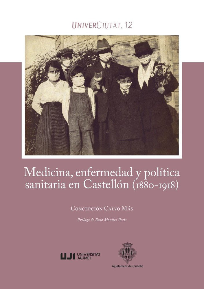 MEDICINA, ENFERMEDAD Y POLITICA SANITARIA EN CASTELLON (1880-1918), de CALVO MAS, CONCEPCION | portada del libro