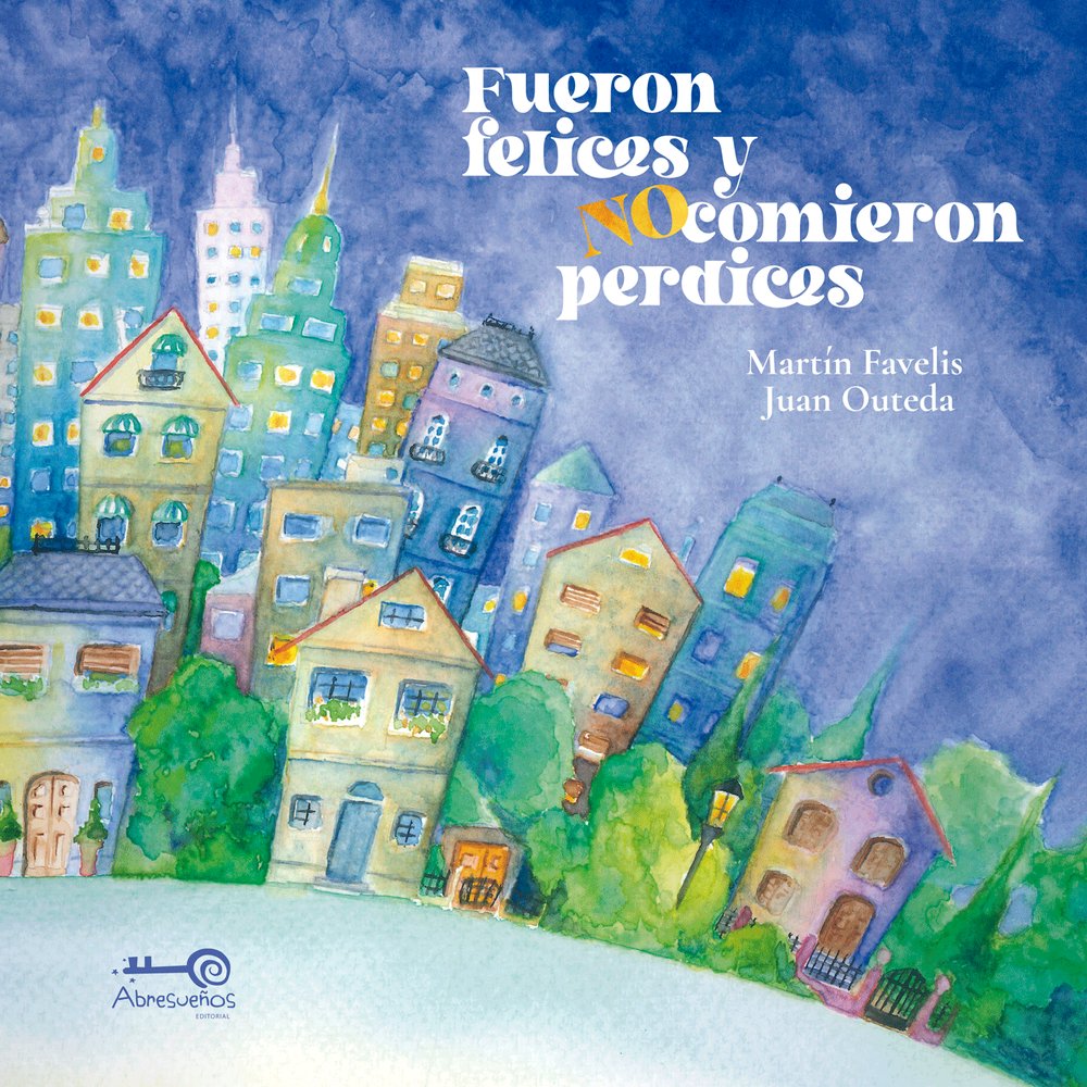 Fueron felices y NO comieron perdices, de Favelis, Martín | portada del libro