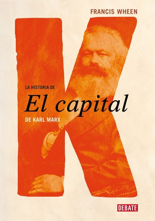 LA HISTORIA DE EL CAPITAL DE KARL MARX, de WHEEN, FRANCIS | portada del libro