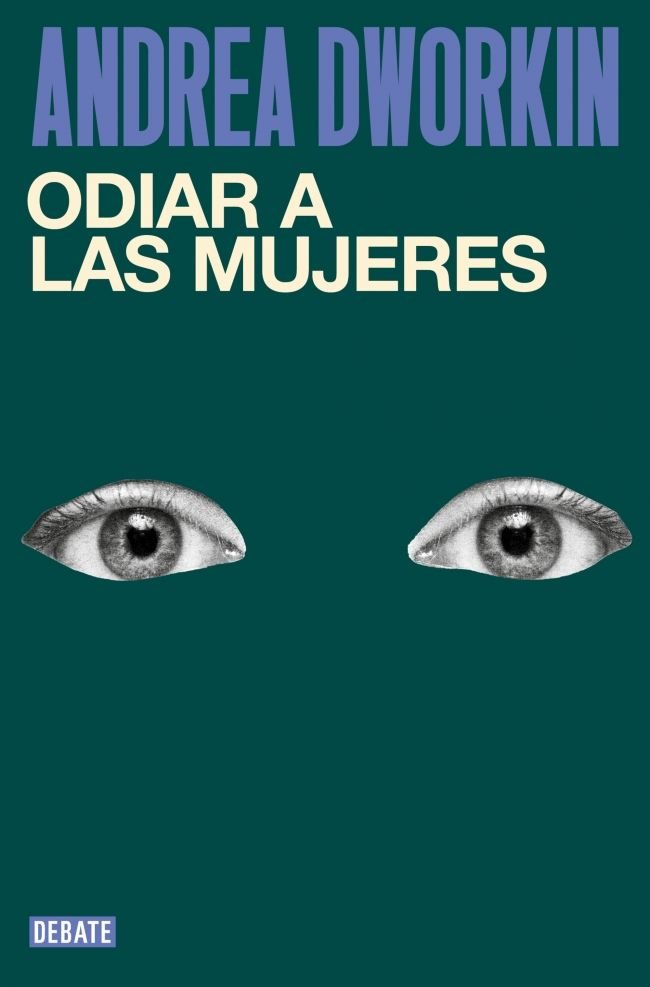 ODIAR A LAS MUJERES, de ANDREA DWORKIN | portada del libro