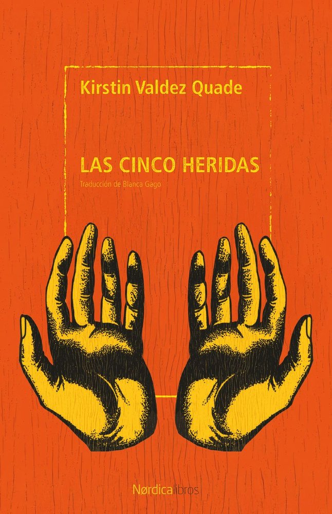 LAS CINCO HERIDAS, de VALDEZ QUADE, KIRSTIN | portada del libro