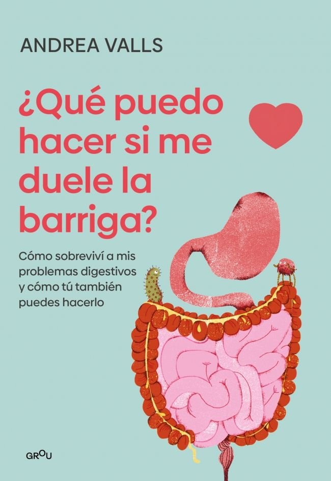 QUE PUEDO HACER SI ME DUELE LA BARRIGA, de ANDREA VALLS OLARIA | portada del libro