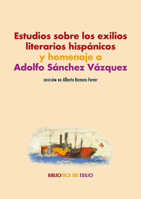 ESTUDIOS SOBRE LOS EXILIOS LITERARIOS HISPANICOS Y HOMENAJE A ADOLFO SANCHEZ VAZ, de ROMERO FERRER,ALBERTO | portada del libr
