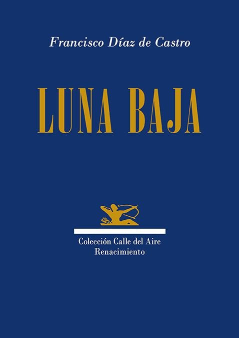 LUNA BAJA, de DIAZ DE CASTRO, FRANCISCO | portada del libro