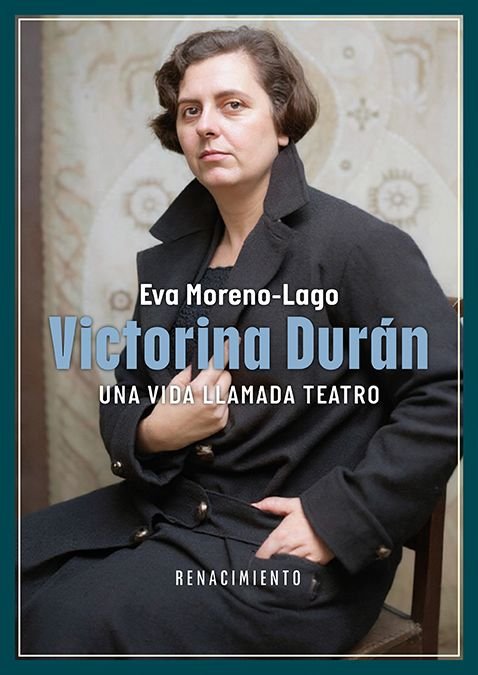 VICTORINA DURAN, UNA VIDA LLAMADA TEATRO, de MORENO LAGO, EVA | portada del libro