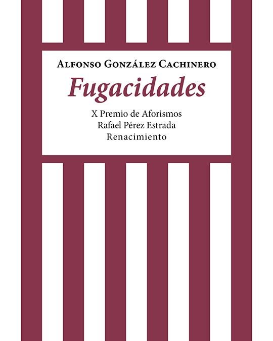 FUGACIDADES, de GONZALEZ CACHINERO, ALFONSO | portada del libro
